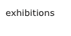 exhibitions
