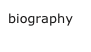 biography